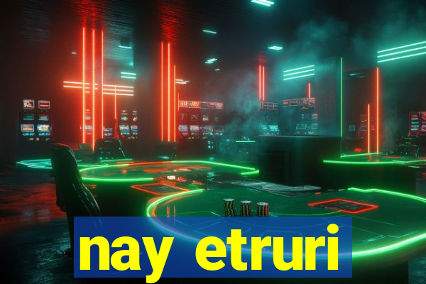 nay etruri